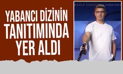 Yusuf Dikeç, yabancı dizinin tanıtımında yer aldı