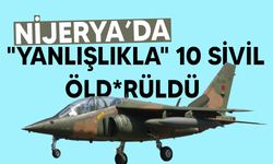 Nijerya ordusunun hava saldırısında 10 sivilin "yanlışlıkla" öldürüldüğü bildirildi