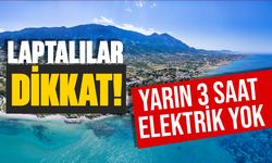 Lapta bölgesi yarın 3 saat elektriksiz kalacak