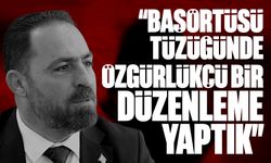 Çavuş: "Başörtüsü konusunu derinlemesine inceledik"