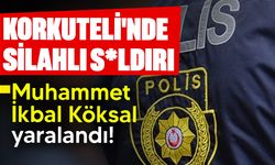 Korkuteli'nde silahlı s*ldırı: Bir kişi yaralandı