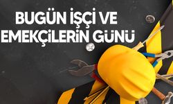 Bugün 1 Mayıs!