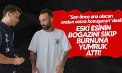Eski eşini ciddi şekilde darp edip hakaret etti!