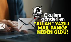 Güney'de okullara “Allah” yazılı e-postalar gönderildi