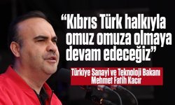 Kacır: "Kıbrıs Türk halkının Türkiye Sanayi ve Teknoloji Bakanı Mehmet Fatih Kacır, KKTC'yi hak ettiği saygın konuma ta