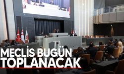 Meclis bugün toplanacak