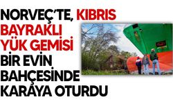 Norveç’te, Kıbrıs bayraklı yük gemisi bir evin bahçesinde karaya oturdu