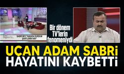 'Uçan adam' olarak tanınan Sabri Yıldız hayatını kaybetti