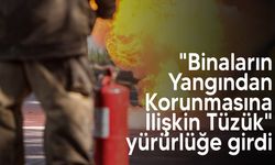 Yangın güvenliğinde yeni dönem başladı
