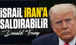 Donald Trump'tan İran açıklaması: İsrail vurabilir
