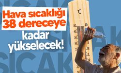 Hava sıcaklığı iç kesimlerde 38 dereceye yükselecek