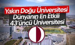 Küresel Sıralamada Büyük Başarı: Yakın Doğu Üniversitesi Dünyanın En Etkili 43’üncü Üniversitesi!