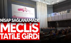 Meclis Genel Kurulu'nda nisap sağlanamadı