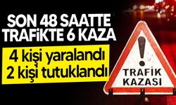 Son 48 saatte 6 trafik kazası meydana geldi!