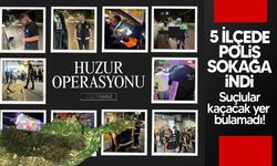 Beş İlçede Eş Zamanlı Huzur Operasyonu Düzenlendi!
