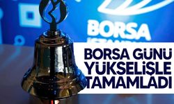 Borsa günü yükselişle tamamladı