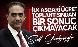 Gardiyanoğlu: "İlk toplantıdan bir karar çıkmayacak"