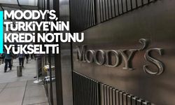 Moody's, Türkiye'nin kredi notunu B1'den Ba3'e yükseltti
