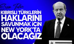 Tatar: "Kıbrıslı Türklerin hak, hukuk ve menfaatlerini korumak adına New York'ta olacağız"