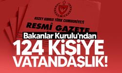 Bakanlar Kurulu, 124 kişinin vatandaşlığını onayladı