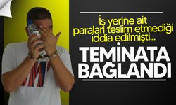 Şirkete ait paraları teslim etmediği gerekçesiyle tutuklandı!