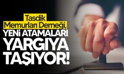 Tasdik Memurları Derneği, 148 yeni tasdik memuru atamasın yargıya taşıyor!