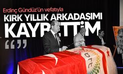 Tatar: "Erdinç Gündüz'ün vefatıyla kırk yıllık bir arkadaşımı kaybettim"