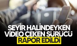 Sürüş esnasında video çeken sürücü hakkında yasal işlem başlatıldı