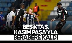 Beşiktaş, Kasımpaşa'yla berabere kaldı