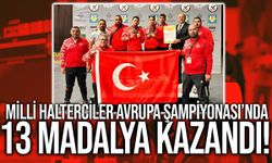 Milli Halterciler Avrupa Şampiyonası’nda 13 madalya kazandı!