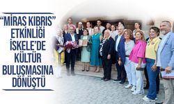 “Miras Kıbrıs” Etkinliği İskele’de Kültür Buluşmasına Dönüştü