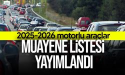 2025-2026 motorlu araçlar muayene listesi yayımlandı