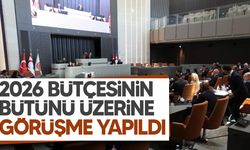 2026 Mali Yılı Merkezi Devlet Yönetimi Bütçe Yasa Tasarısı’nın bütünü üzerine görüşme yapıldı!