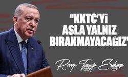Erdoğan: “KKTC’yi asla yalnız bırakmayacağız”
