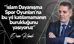 Kamalı: “İslam Dayanışma Spor Oyunları’na bu yıl katılamamanın burukluğunu yaşıyoruz”