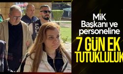 MİK Başkanı ve personeline 7 gün ek tutukluluk