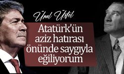 Üstel, 10 Kasım Atatürk'ü Anma Günü dolayısıyla mesaj yayımladı