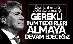 Üstel: “Tüm kurumlarımız süreci yakından takip ediyor”