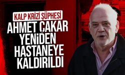 Ahmet Çakar Yeniden Hastaneye Kaldırıldı