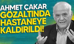 Bahis Soruşturmasında Gözaltına Alınan Ahmet Çakar Hastaneye Kaldırıldı