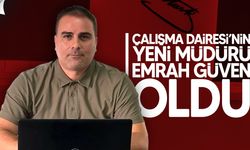 Çalışma Dairesi Müdürlüğü’ne Emrah Güven Atandı