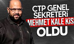 CTP Genel Sekreterliği’ne Mehmet Kale Kişi seçildi