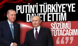 Erdoğan Putin'i Türkiye'ye davet etti