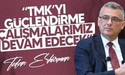 Erhürman “TMK’yı güçlendirme çalışmalarımız aralıksız biçimde devam edecek”