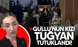 Güllü'nün kızı Tuğyan, annesini öldürme suçlamasıyla tutuklandı