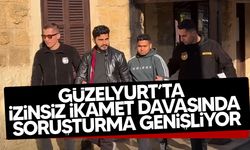Güzelyurt’ta izinsiz ikamet davasında soruşturma genişliyor