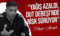 Hüseyin Amcaoğlu: "Kanlıköy ve Dut Deresi’nde Risk Sürüyor”