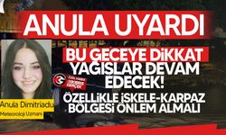 Meteoroloji Uzmanı Anula, uyardı: "Bu gece de uzun olacak... Önlemler alınmalı!"