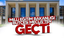 Millî Eğitim Bakanlığı’nın 23,2 Milyar TL’lik Bütçesi Oy Çokluğuyla Kabul Edildi