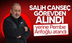 Salih Canseç görevden alındı